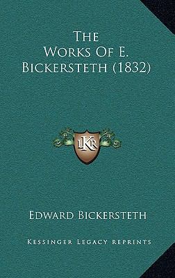 The Works Of E. Bickersteth (1832) 1167312708 Book Cover