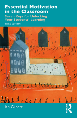 Essential Motivation in the Classroom: Seven Ke... 1041097522 Book Cover