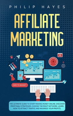 Affiliate Marketing: The Ultimate Guide to Star... 1914358384 Book Cover