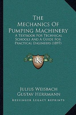 The Mechanics Of Pumping Machinery: A Textbook ... 116412806X Book Cover