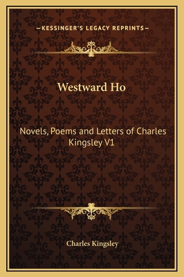 Westward Ho: Novels, Poems and Letters of Charl... 1169348777 Book Cover