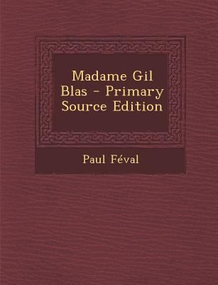 Madame Gil Blas - Primary Source Edition [French] 129586312X Book Cover