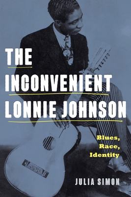 The Inconvenient Lonnie Johnson: Blues, Race, I... 0271092556 Book Cover