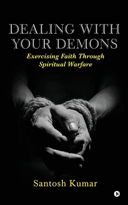Dealing with your Demons: Exercising Faith Thro... B0D9MQLP2J Book Cover