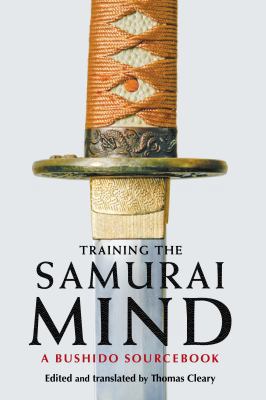 Training the Samurai Mind: A Bushido Sourcebook 1590305728 Book Cover
