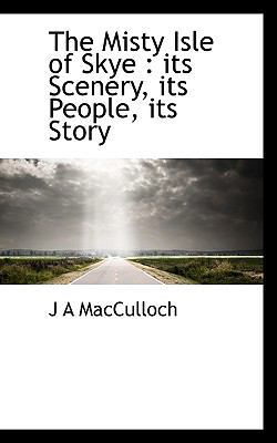 The Misty Isle of Skye: Its Scenery, Its People... 1117568679 Book Cover