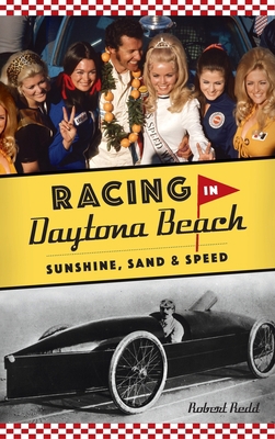 Racing in Daytona Beach: Sunshine, Sand and Speed 1540245624 Book Cover