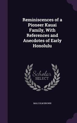 Reminiscences of a Pioneer Kauai Family, With R... 1359087664 Book Cover