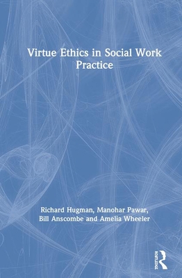 Virtue Ethics in Social Work Practice 0367429446 Book Cover