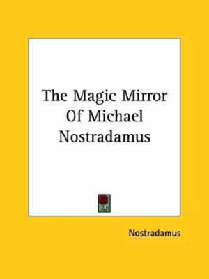 The Magic Mirror Of Michael Nostradamus 142533086X Book Cover