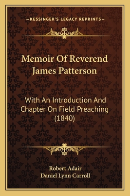 Memoir Of Reverend James Patterson: With An Int... 116491538X Book Cover