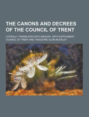 The Canons and Decrees of the Council of Trent;... 1230292845 Book Cover