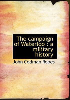 The Campaign of Waterloo: A Military History 1116362481 Book Cover