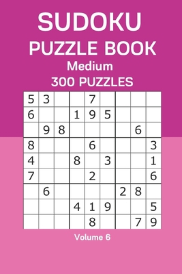 Sudoku Puzzle Book Medium: 300 Puzzles Volume 6 B08FNMPD7R Book Cover