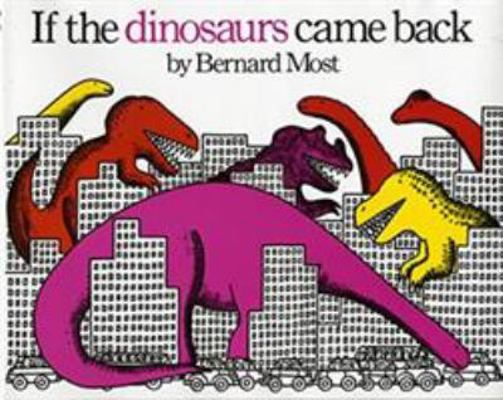 If the Dinosaurs Came Back 0152380205 Book Cover