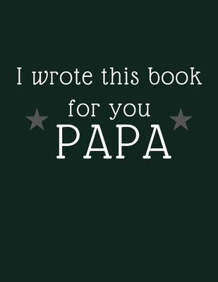 Paperback i wrote this book for you papa: Fill In The Blank Book For What You Love About DAD 2020 Book