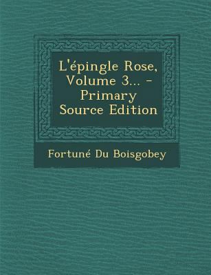 L'?pingle Rose, Volume 3... [French] 1295367025 Book Cover