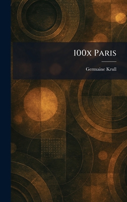 100x Paris [German] 1025254856 Book Cover