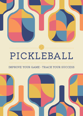 Pickleball: Improve Your Game - Track Your Success 0785842063 Book Cover