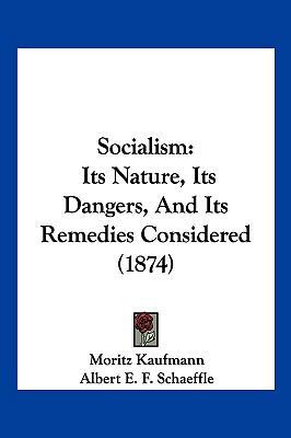 Socialism: Its Nature, Its Dangers, and Its Rem... 1104964821 Book Cover