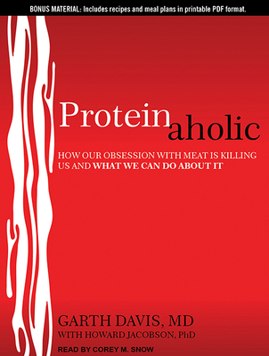 Proteinaholic: How Our Obsession with Meat Is K... 1515908771 Book Cover