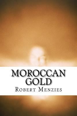 Moroccan Gold: A Story of Receding Amnesia 1515226247 Book Cover