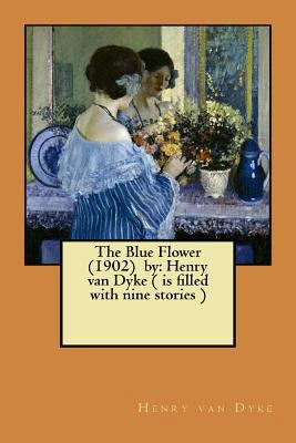 The Blue Flower (1902) by: Henry van Dyke ( is ... 1974417751 Book Cover