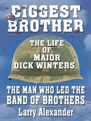 Biggest Brother: The Life of Major Dick Winters... [Large Print] 0786278862 Book Cover