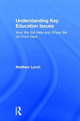 Understanding Key Education Issues: How We Got ... 1138285676 Book Cover