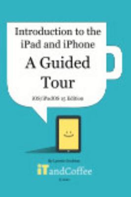 Paperback Introduction to the IPad and IPhone - a Guided Tour (iOS/iPadOS 15 Edition) Book