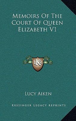 Memoirs of the Court of Queen Elizabeth V1 1163421855 Book Cover