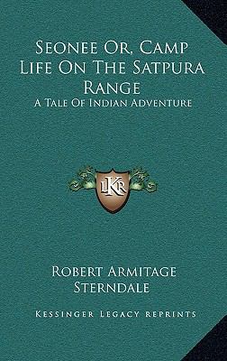 Seonee Or, Camp Life on the Satpura Range: A Ta... 1163460133 Book Cover