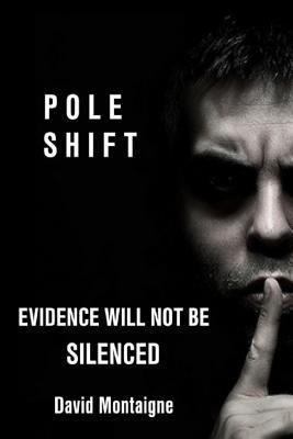 Pole Shift: Evidence Will Not Be Silenced 1986785130 Book Cover