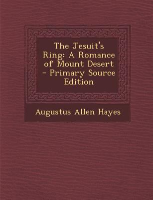 The Jesuit's Ring: A Romance of Mount Desert - ... 1295329441 Book Cover