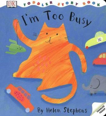 I'm Too Busy (Toddler Story Books) B001KSV8F2 Book Cover