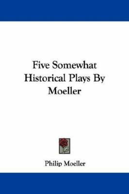 Five Somewhat Historical Plays By Moeller 1432546570 Book Cover