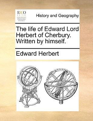 The life of Edward Lord Herbert of Cherbury. Wr... 117037817X Book Cover