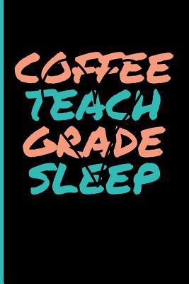 Coffee Teach Grade Sleep 1723884510 Book Cover