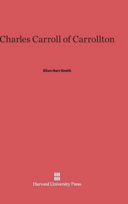 Charles Carroll of Carrollton 0674431820 Book Cover