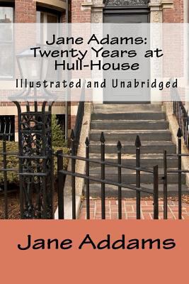 Jane Adams: Twenty Years at Hull-House (Illustr... 1449582192 Book Cover