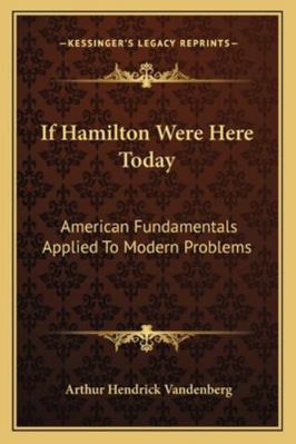 If Hamilton Were Here Today: American Fundament... 1162987715 Book Cover