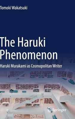 The Haruki Phenomenon: Haruki Murakami as Cosmo... 9811575487 Book Cover