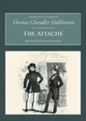 The Attaché: Or Sam Slick in England 1845880498 Book Cover