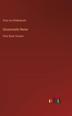 Gesammelte Werke: Elfter Band: Dramen [German] 3368490818 Book Cover