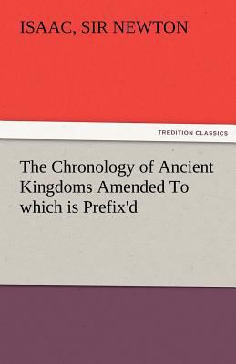 The Chronology of Ancient Kingdoms Amended to W... 3842479395 Book Cover