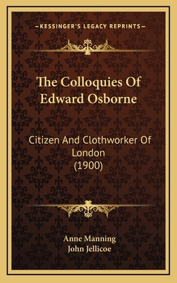 The Colloquies Of Edward Osborne: Citizen And C... 116728822X Book Cover