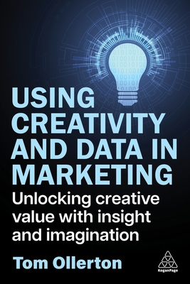 Using Creativity and Data in Marketing: Unlocki... 1398619272 Book Cover
