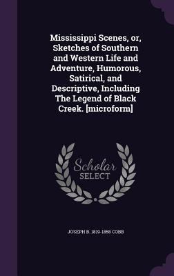 Mississippi Scenes, or, Sketches of Southern an... 135631256X Book Cover