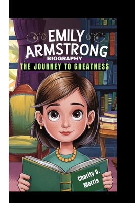 Emily Armstrong Biography: The Journey to Great...            Book Cover