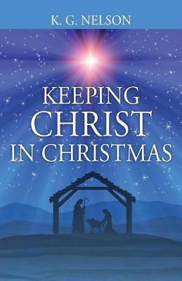 Keeping Christ in Christmas 1977212956 Book Cover